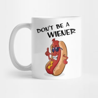 Don't Be A Weiner Mug